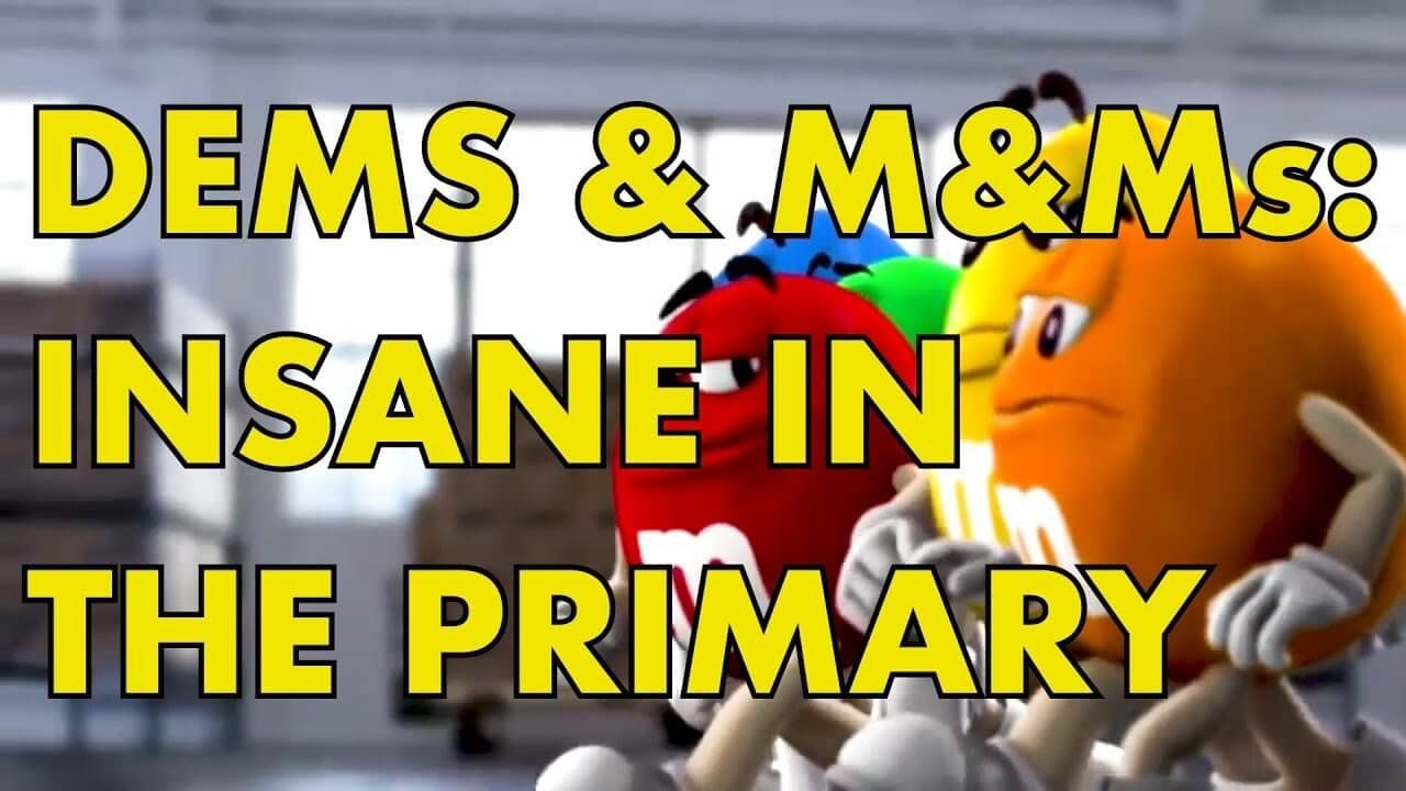 Dems & M&Ms: Insane In The Primary