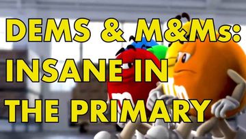 Dems & M&Ms: Insane In The Primary