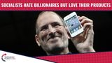 Socialists HATE Billionaires But LOVE Their Products