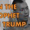 Tan The Prophet Speaks: President Trump