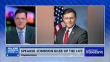 Why the Left Hates Speaker Johnson