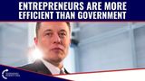 Entrepreneurs Are MORE EFFICIENT Than Government