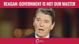 Reagan: Government Is Our Servant, Not Our Master