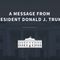 A Message from President Donald J. Trump