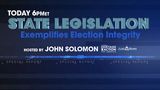 Tonight's Special Report: How State Legislation Exemplifies Election Integrity