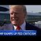 TRUMP TAKES ON THE FED AS HE PREPARES TO FIRE SWAMP CREATURE DNI DAN COATS