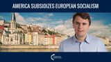 America Subsidizes European Socialism