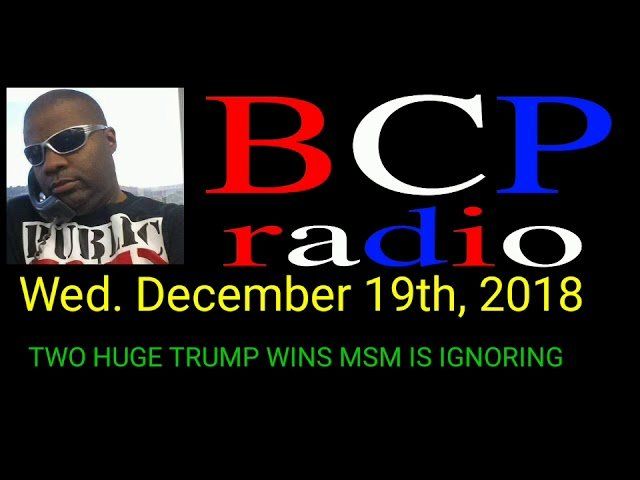 Ep. 5 BCP RADIO: Two Huge Trump Victories That The Mainstream Media Will Ignore or Downplay