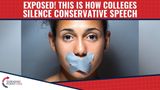 EXPOSED! This Is How Colleges SILENCE Conservative Speech