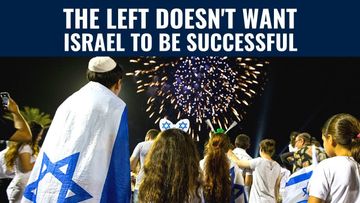 The Left HATES Israel!
