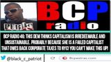 BCP RADIO 46 GUESS WHICH DEM SAYS CAPITALISM IS UNSUSTAINABLE YET OWES NYC BACK TAXES ON HER BIZ!