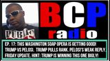 Ep. 17 BCP RADIO: TRUMP VS PELOSI FRI UPDATE. THE DON PULLS RANK ON NANCY. HER RESPONSE? FAKE NEWS!