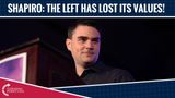 Ben Shapiro: The Left Has Lost Its Values