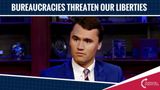 Charlie Kirk: Bureaucracies Are The Greatest Threat To Liberty