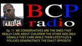 Ep. 11 BCP RADIO: WE CONSERVATIVES ARE THE ONES THAT REALLY CARE ABOUT THE CHILDREN OF THE WORLD!