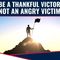 Be A VICTOR, Not A Victim!