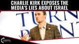 Charlie Kirk EXPOSES The Media’s Lies About Israel