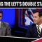 Exposing The Left’s Double Standard!