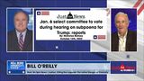Bill O'Reilly on the Jan. 6th committee and Trump subpoena