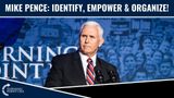 VP Mike Pence: We MUST Identify, Empower & Organize!