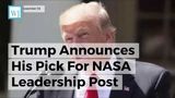 Trump Announces His Pick For NASA Leadership Post