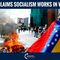 Marxist Claims Socialism Works In Venezuela