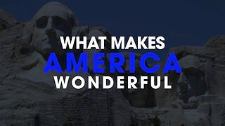 What Makes America Wonderful 5-10-24