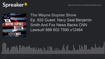 Ep. 932 Guest: Navy Seal Benjamin Smith And Fox News Backs CNN Lawsuit! 888 602 7590 x12464