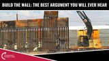 Build The Wall: The Best Argument You Will Ever Hear!