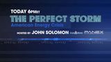 Don't miss tonight's Special Broadcast, The Perfect Storm: American Energy Crisis