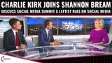 Charlie Kirk Joins Shannon Bream: Discuss WH Social Media Summit & Social Media Leftist Bias