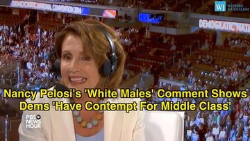 Nancy Pelosi’s ‘White Males’ Comment Shows Democrats ‘Have Contempt For Middle Class
