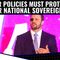 Our Policies Must PROTECT Our National Sovereignty!