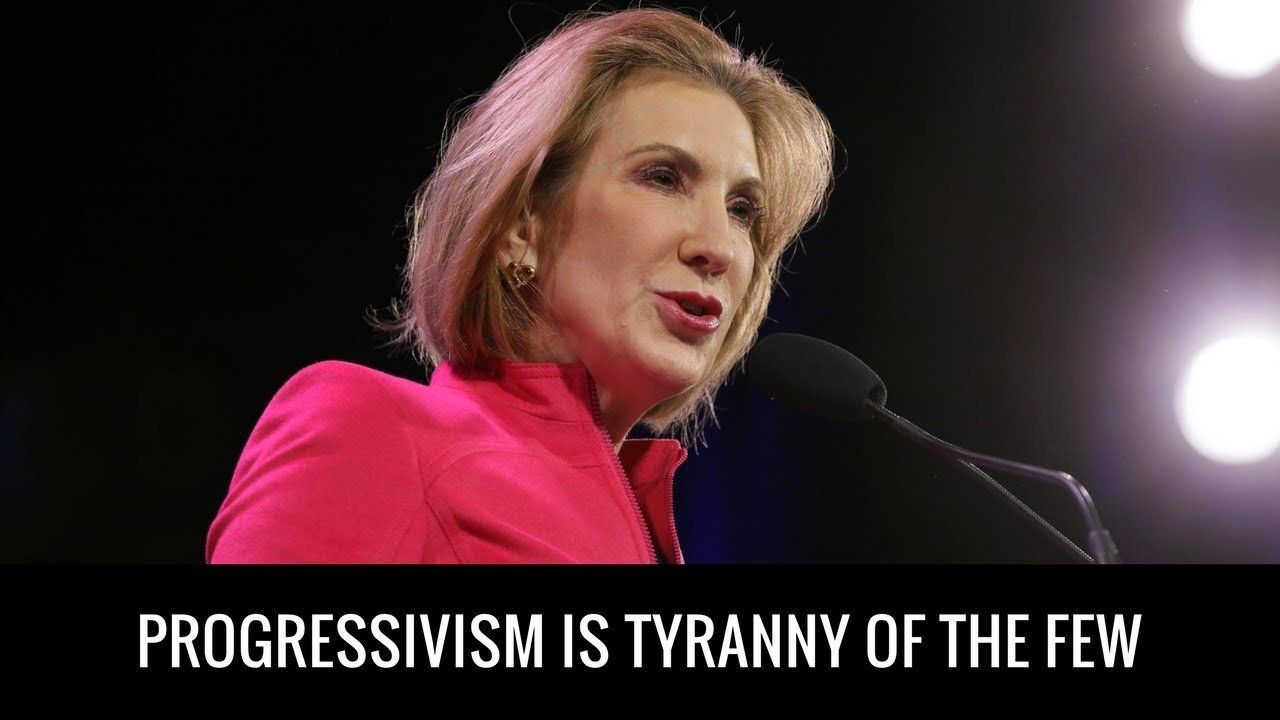 Carly: Progressivism Is Tyranny Of The Few