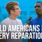 Should Americans Pay Slavery Reparations?