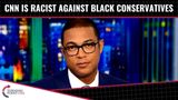 CNN Is Racists Against Black Conservatives!