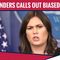 Sarah Sanders Calls Out The Biased Media