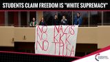 Radical Students Claim Freedom Is “White Supremacy”