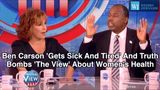 Ben Carson ‘Gets Sick And Tired’ And Truth Bombs ‘The View’ About Women’s Health