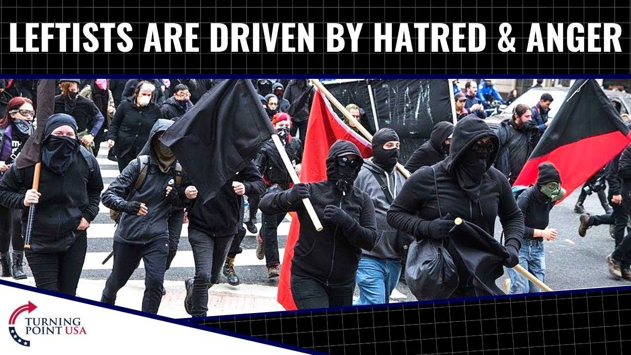 Leftists are Driven by Hatred & Anger