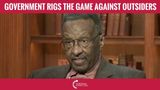 Walter Williams: Government Rigs The Game Against Outsiders