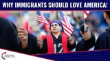 Legal Immigrant: Why Immigrants Should Love America!