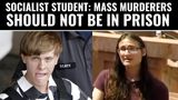 Socialist Student: Mass Murderers Should NOT Be In Prison