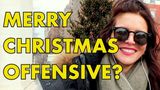 Is “Merry Christmas” Offensive?