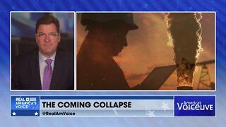 The Collapse is Coming - But There Is Still Hope - Real America's Voice News