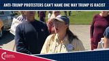 Anti-Trump Protesters Can’t Name One Way Trump Is Racist