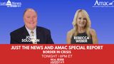 Watch: Just The News and AMAC Special Report: Border In Crisis