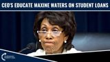 Banking CEO’s Educate Maxine Waters On Student Loans
