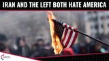 Iran & The Left Both HATE America!