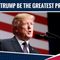 Will Trump Be America’s Greatest President?